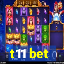 t11 bet